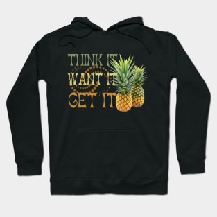 Pineapple Addict - Think It Want It Get It Hoodie